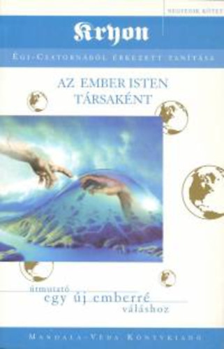 Kryon: Az ember Isten társaként - Útmutató egy új emberré váláshoz