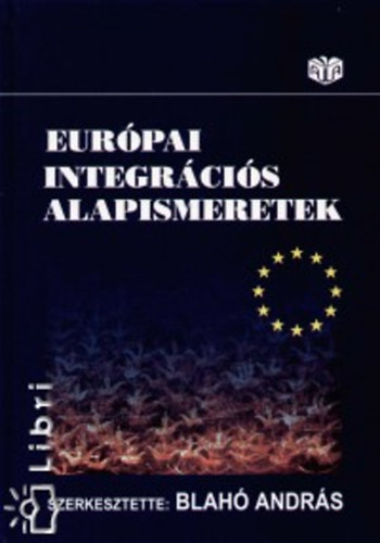 Blahó András (szerk.): Európai integrációs alapismeretek