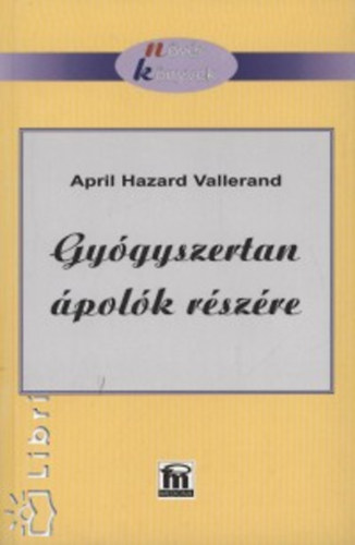 April Hazard Vallerand: Gyógyszertan ápolók részére