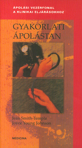 Smith-Temple, J.- Johnson, J.Y: Gyakorlati ápolástan - Ápolási vezérfonal a klinikai eljárásokhoz
