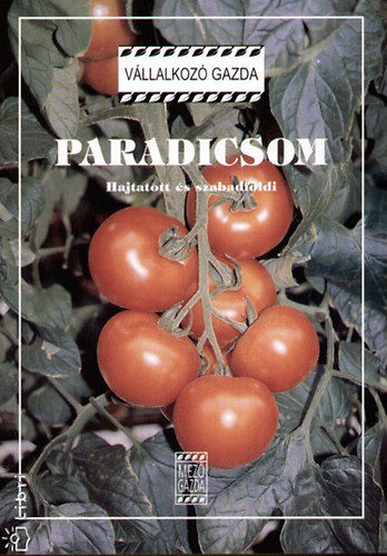 Mártonffy Béla: Paradicsom - Hajtatott és szabadföldi