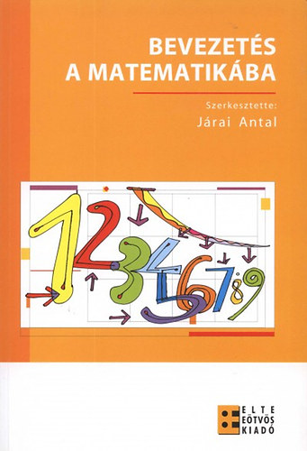 Járai Antal (szerk.): Bevezetés a matematikába