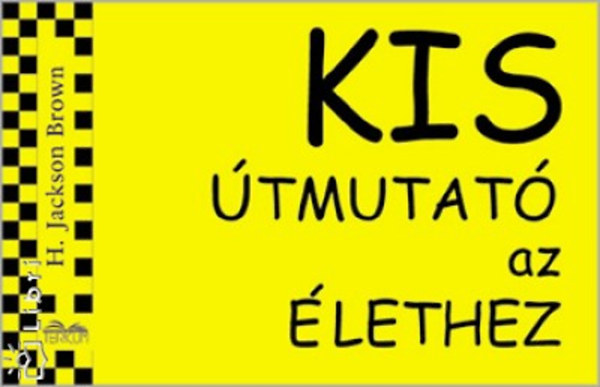 H. Jackson Brown: Kis útmutató az élethez