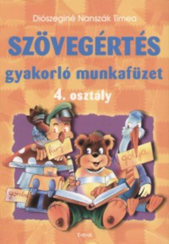 Diószeginé Nanszák Tímea: Szövegértés gyakorló munkafüzet 4. osztály