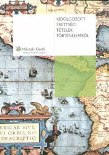 Demeter; Ughy; Tuza; Greinstetter; Gedeon: Kidolgozott érettségi tételek történelemből