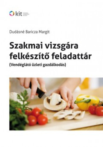 Dudásné Baricza Margit: Szakmai vizsgára felkészítő feladattár - Vendéglátó üzleti gazdálkodás