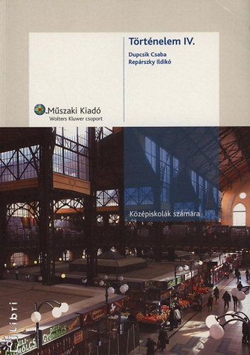 Dupcsik Csaba; Repárszky Ildikó: Történelem IV. középiskolák számára