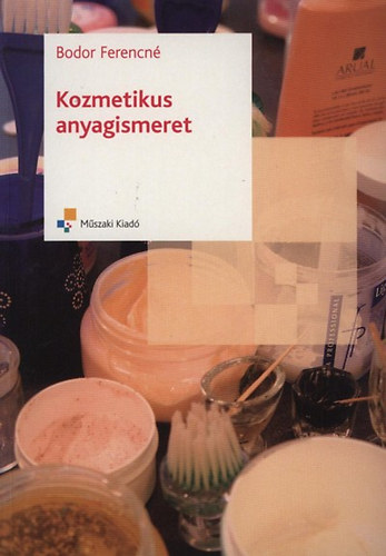 Bodor Ferencné: Kozmetikus anyagismeret