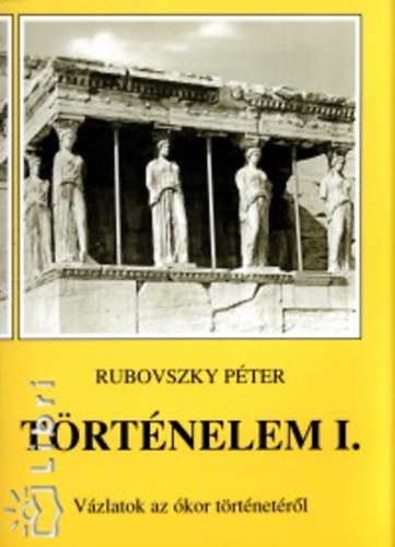 Rubovszky Péter: Történelem I. Vázlatok az ókor történetéről