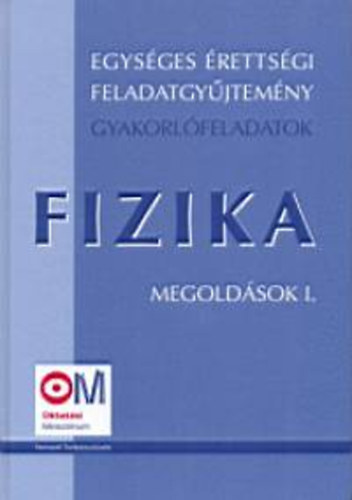 : Egységes érettségi feladatgyűjtemény - Fizika I. megoldások