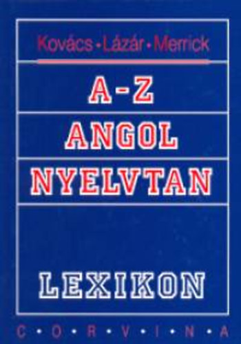 Marion Merrick; Lázár A. Péter; Kovács: A-Z angol nyelvtan lexikon