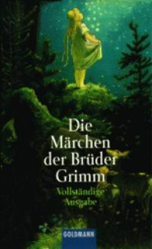 Jacob Grimm; Wilhelm Grimm: Die Marchen der Brüder Grimm