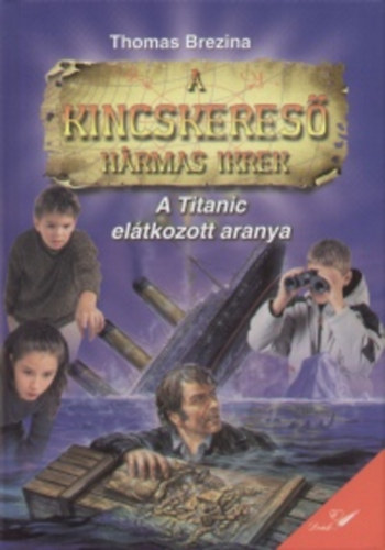 Thomas Brezina: A kincskereső hármas ikrek - A Titanic elátkozott aranya