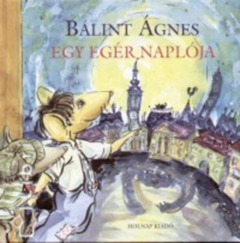 Bálint Ágnes: Egy egér naplója