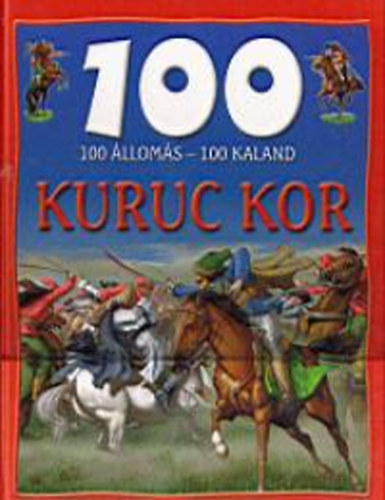 Dr. Mattenheim Gréta: 100 állomás-100 kaland: Kuruc kor