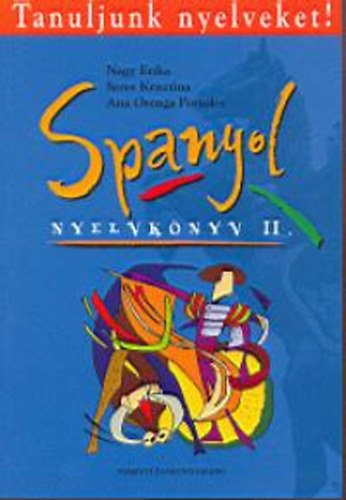 Nagy Erika; Seres Krisztina: Spanyol nyelvkönyv II.