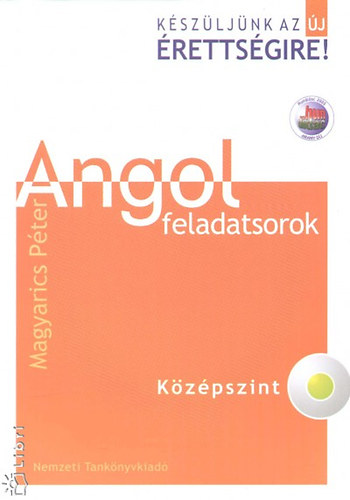 Magyarics Péter: Készüljünk az új érettségire! Angol feladatsorok. Középszint CD-vel