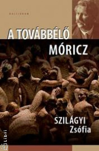 Szilágyi Zsófia: A továbbélő Móricz