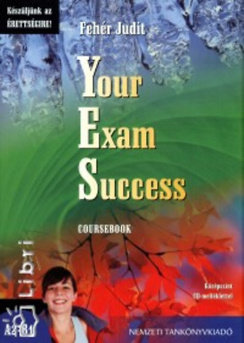 Fehér Judit: Your Exam Success. Coursebook. Középszint CD-melléklettel