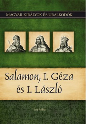 Vitéz Miklós: Salamon, I. Géza és I. László