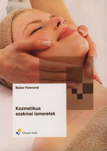 Bodor Ferencné: Kozmetikus szakmai ismeretek