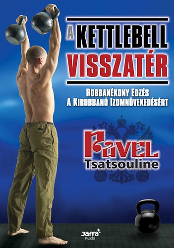 Pavel Tsatsouline: A kettlebell visszatér