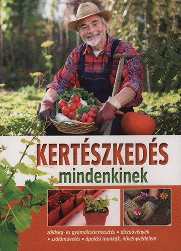 Kocsisné Molnár Gitta: Kertészkedés mindenkinek