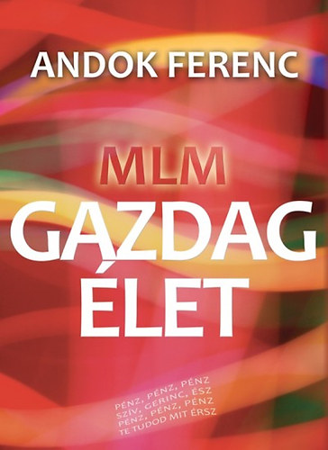 Andok Ferenc: MLM - Gazdag Élet