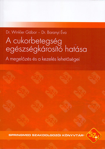 Dr. Winkler Gábor; Dr. Baranyi Éva: A cukorbetegség egészségkárosító hatása