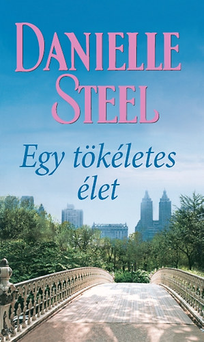 Danielle Steel: Egy tökéletes élet