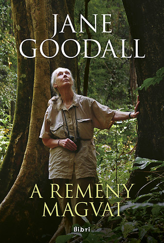 Jane Goodall: A remény magvai