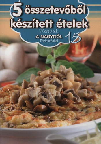 : 5 összetevőből készített ételek