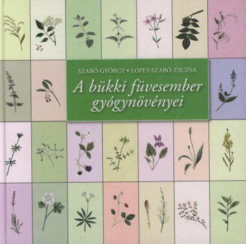 Lopes-Szabó Zsuzsa; Szabó György: A bükki füvesember gyógynövényei