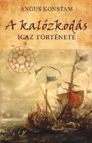 Angus Konstam: A kalózkodás igaz története