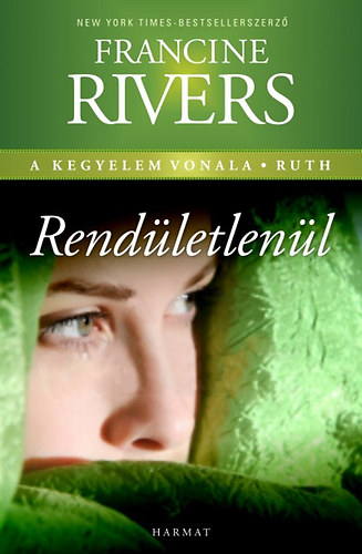 Francine Rivers: Rendíthetetlenül
