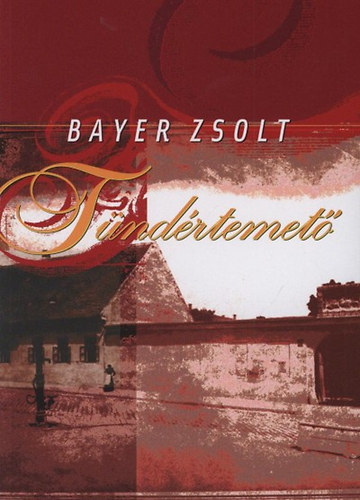 Bayer Zsolt: Tündértemető