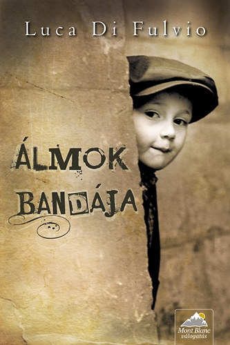 Luca Di Fulvio: Álmok bandája - Puhakötés