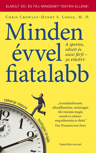 Chris Crowley; Henry S. Lodge: Minden évvel fiatalabb - A sportos, edzett és szexi férfi 50 fölött