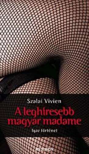 Szalai Vivien: A leghíresebb magyar madame
