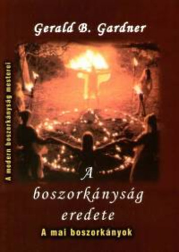 Gerald B. Gardner: A boszorkányság eredete
