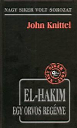 John Knittel: El-hakim - Egy orvos regénye