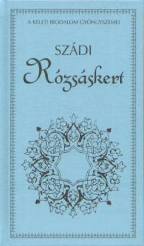 Seikh Muszliheddin Szádi: Rózsáskert
