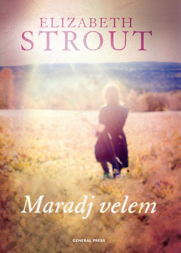 Elizabeth Strout: Maradj velem