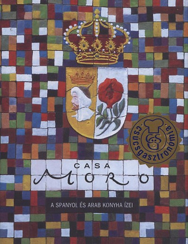 Samantha Clark, Samuel Clark: Casa Moro - A spanyol és arab konyha ízei