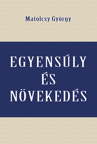 Matolcsy György: Egyensúly és növekedés