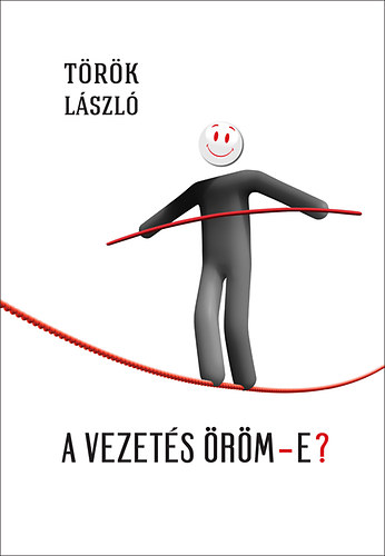 Török László: A vezetés öröm-e?