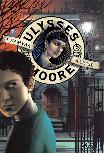 Ulysses Moore: A Hamvak kertje