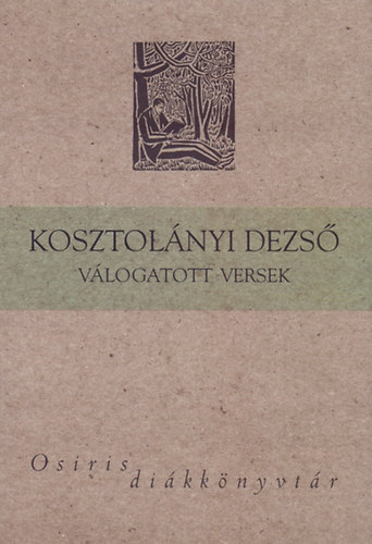 Kosztolányi Dezső: Kosztolányi Dezső - Válogatott versek