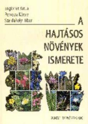 Penksza Károly, Szerdahelyi Tibor, Engloner Attila: A hajtásos növények ismerete