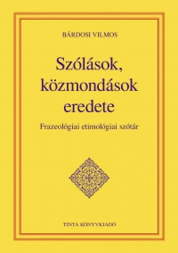 Bárdosi Vilmos: Szólások, közmondások eredete